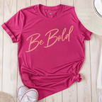 Be Bold Script - Adult T-Shirt