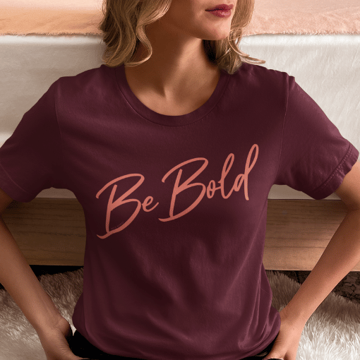 Be Bold Script - Adult T-Shirt