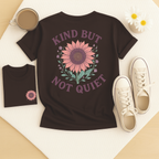 Kind But Not Quiet - Adult T-Shirt