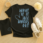 What If It All Works Out - Adult T-Shirt