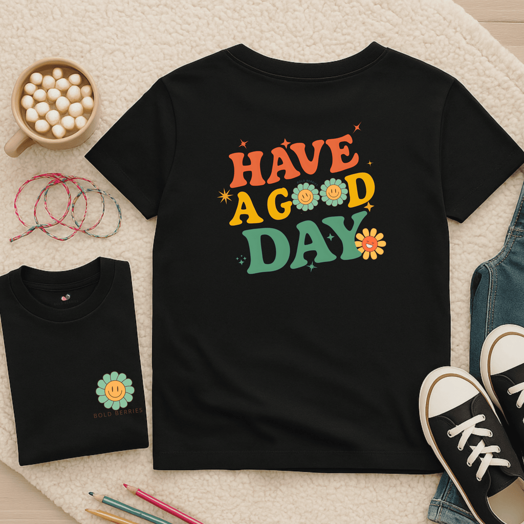 Have A Good Day - Kids T-shirt