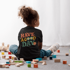 Have A Good Day - Kids T-shirt