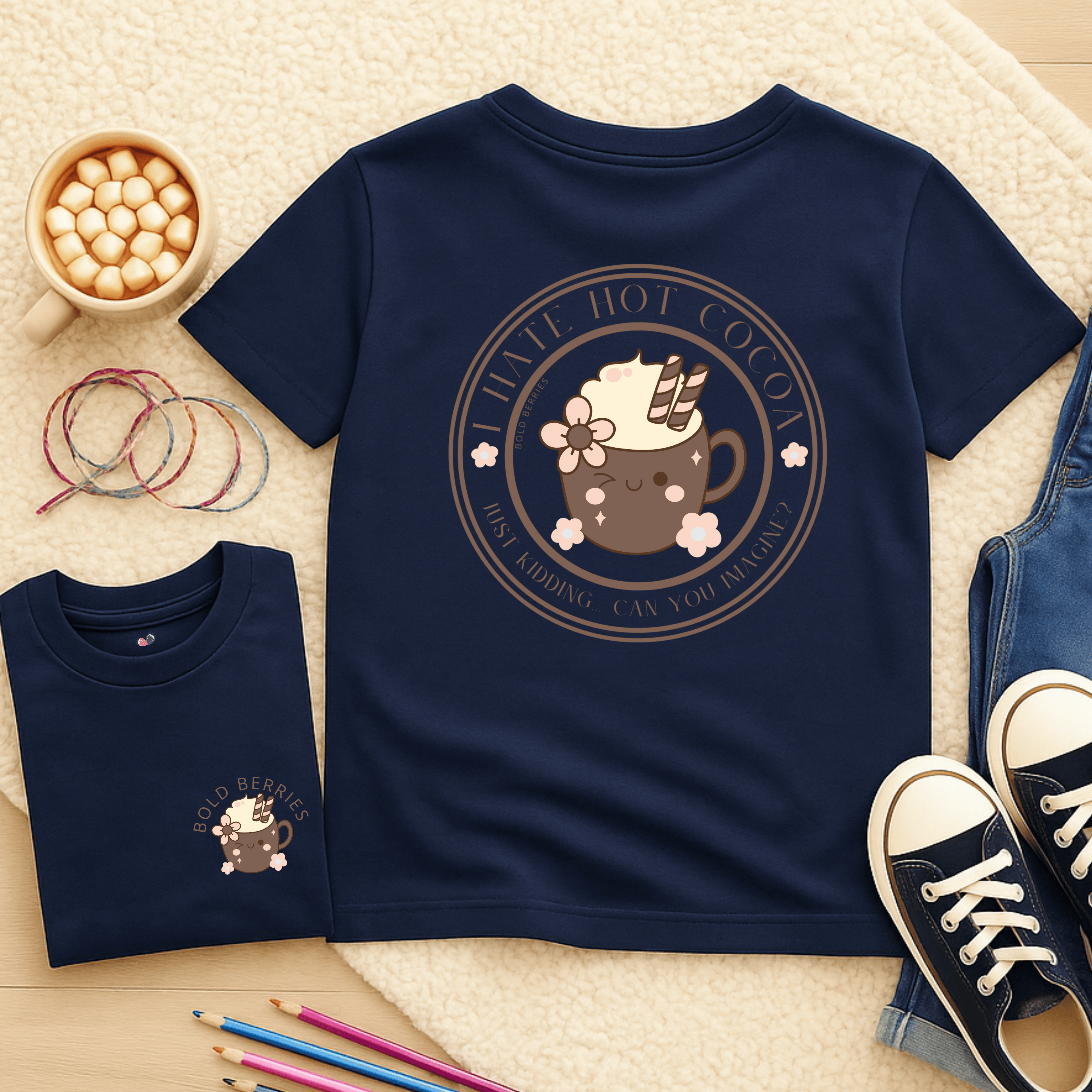 I Hate Hot Cocoa... Just Kidding Can you Imagine - Kids T-shirt