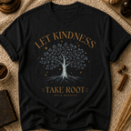 Let Kindness Take Root T-Shirt — Tree Graphic Inspirational Tee