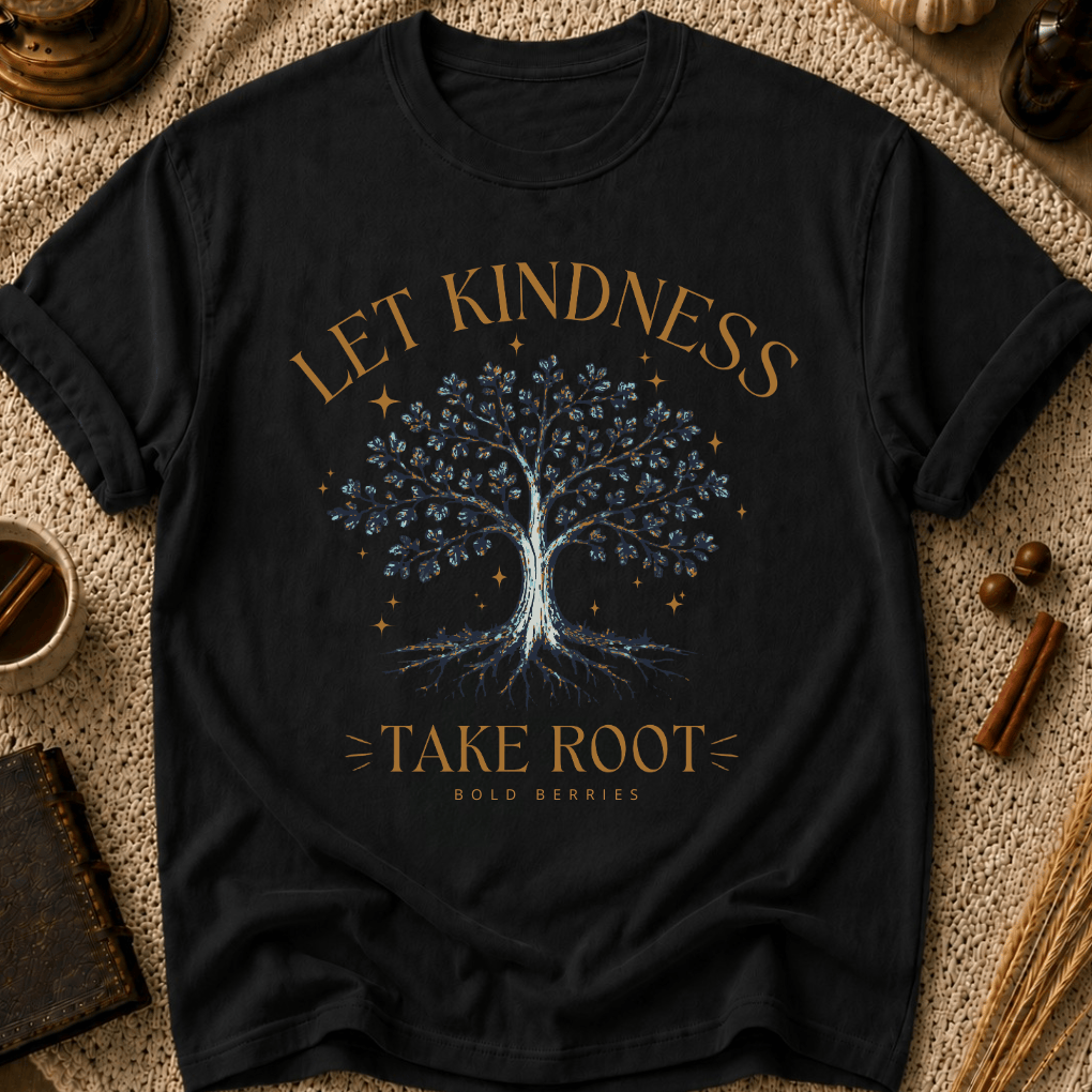 Let Kindness Take Root T-Shirt — Tree Graphic Inspirational Tee
