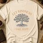 Let Kindness Take Root T-Shirt — Tree Graphic Inspirational Tee