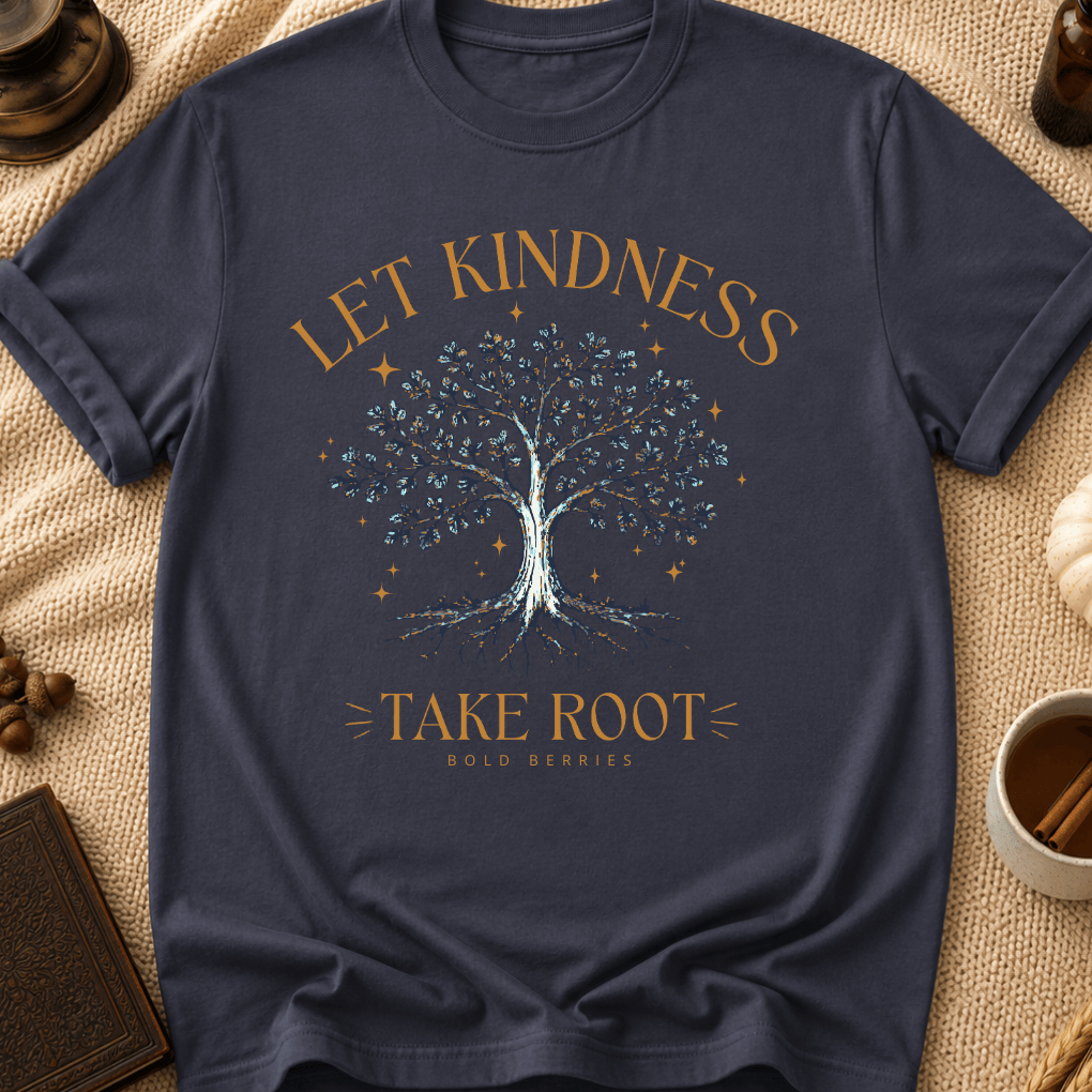 Let Kindness Take Root T-Shirt — Tree Graphic Inspirational Tee