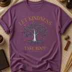 Let Kindness Take Root T-Shirt — Tree Graphic Inspirational Tee