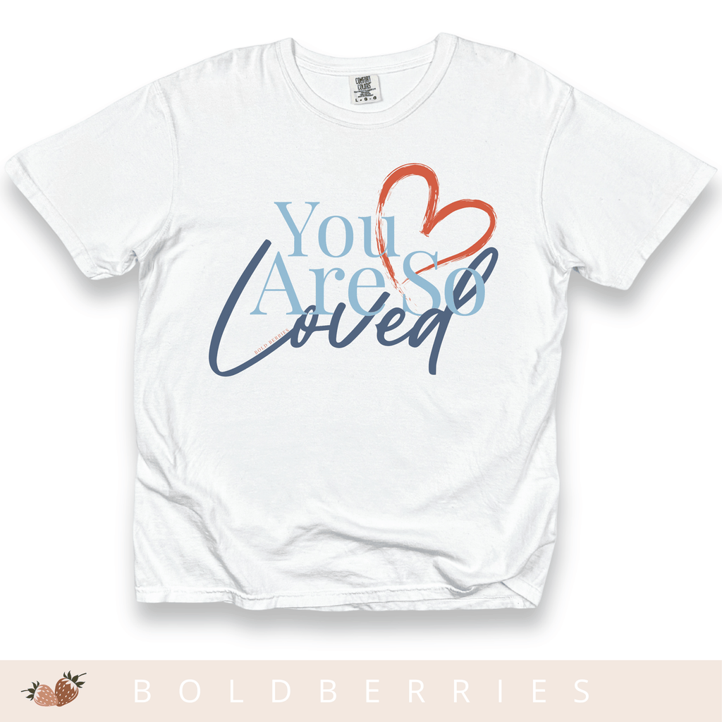 You Are So Loved - Adult T-Shirt