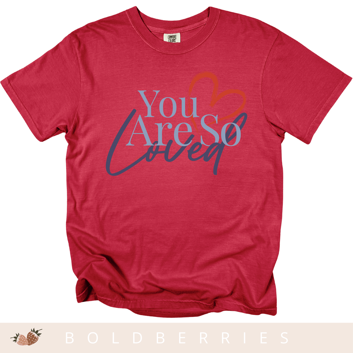 You Are So Loved - Adult T-Shirt