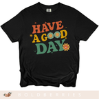 Have a Good Day - Adult T-Shirt