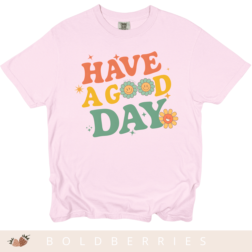 Have a Good Day - Adult T-Shirt