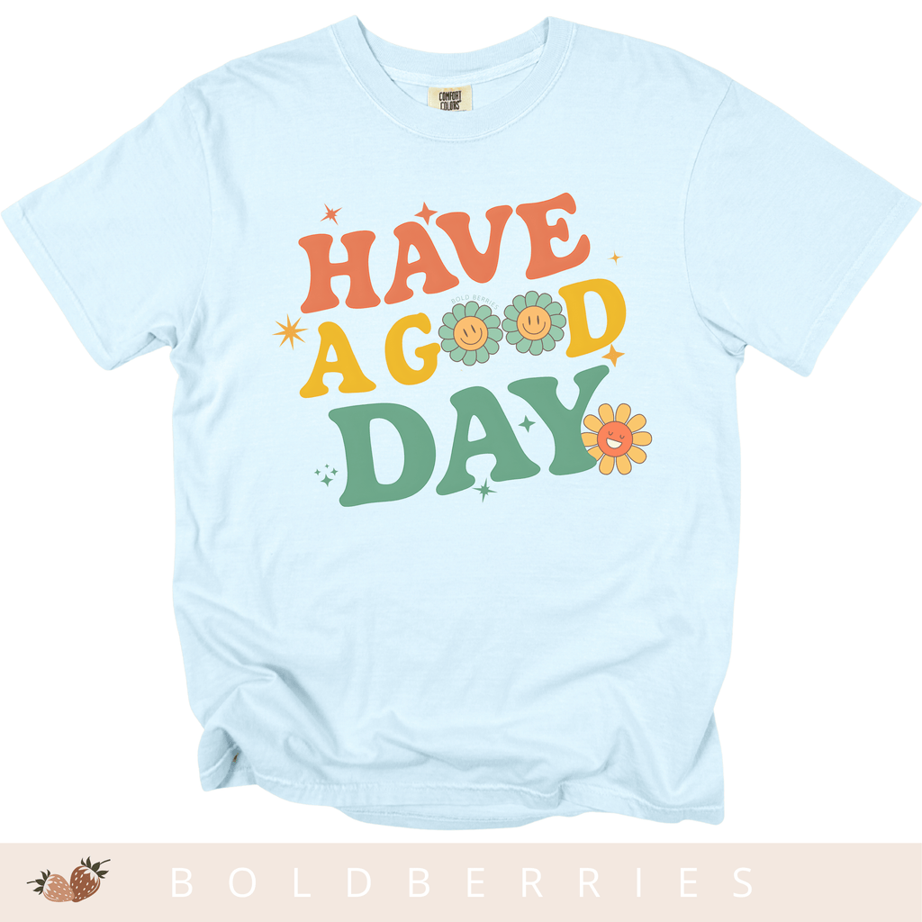 Have a Good Day - Adult T-Shirt