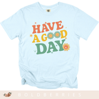 Have a Good Day - Adult T-Shirt