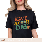 Have a Good Day - Adult T-Shirt