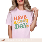 Have a Good Day - Adult T-Shirt