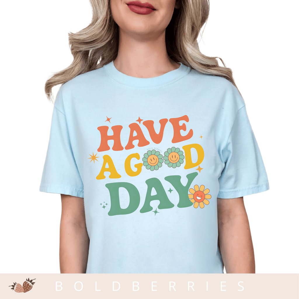 Have a Good Day - Adult T-Shirt