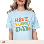 Have a Good Day - Adult T-Shirt