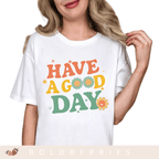 Have a Good Day - Adult T-Shirt