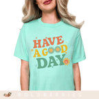 Have a Good Day - Adult T-Shirt