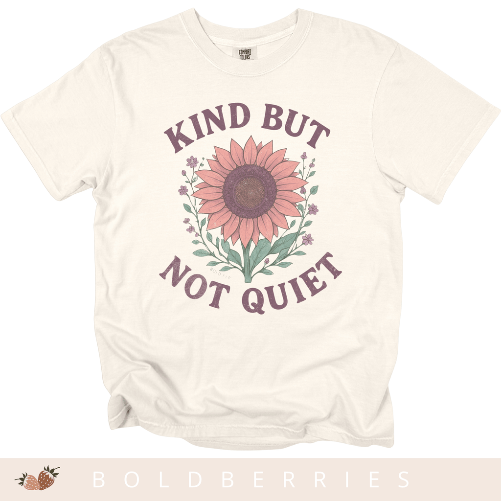 Kind But Not Quiet - Adult T-Shirt