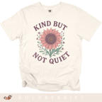 Kind But Not Quiet - Adult T-Shirt