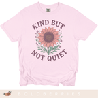 Kind But Not Quiet - Adult T-Shirt