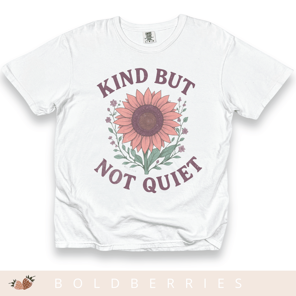 Kind But Not Quiet - Adult T-Shirt