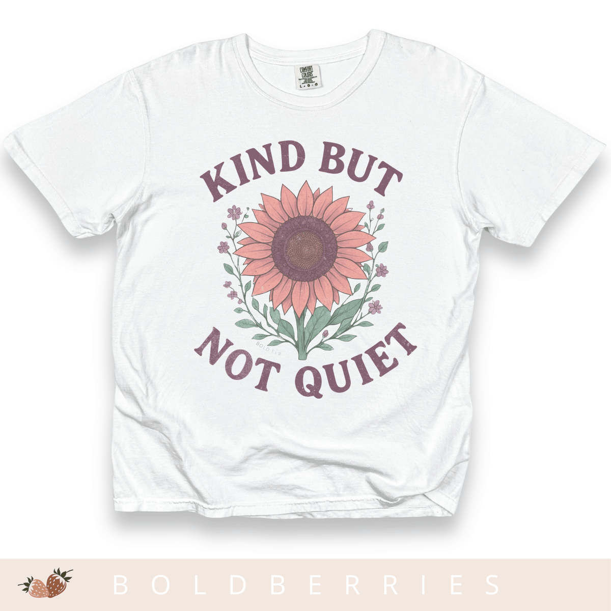 Kind But Not Quiet - Adult T-Shirt