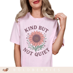 Kind But Not Quiet - Adult T-Shirt