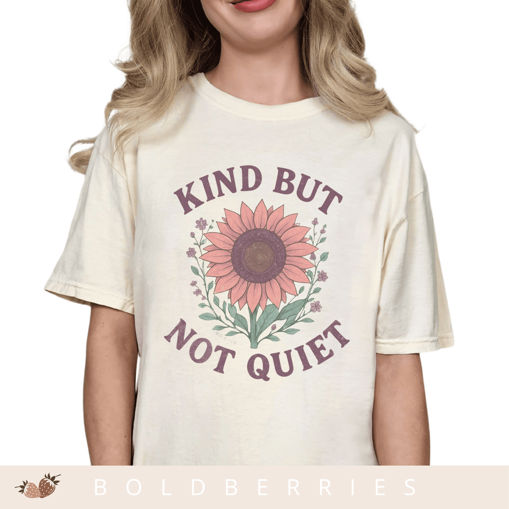 Kind But Not Quiet - Adult T-Shirt