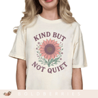 Kind But Not Quiet - Adult T-Shirt