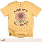 Kind But Not Quiet - Adult T-Shirt