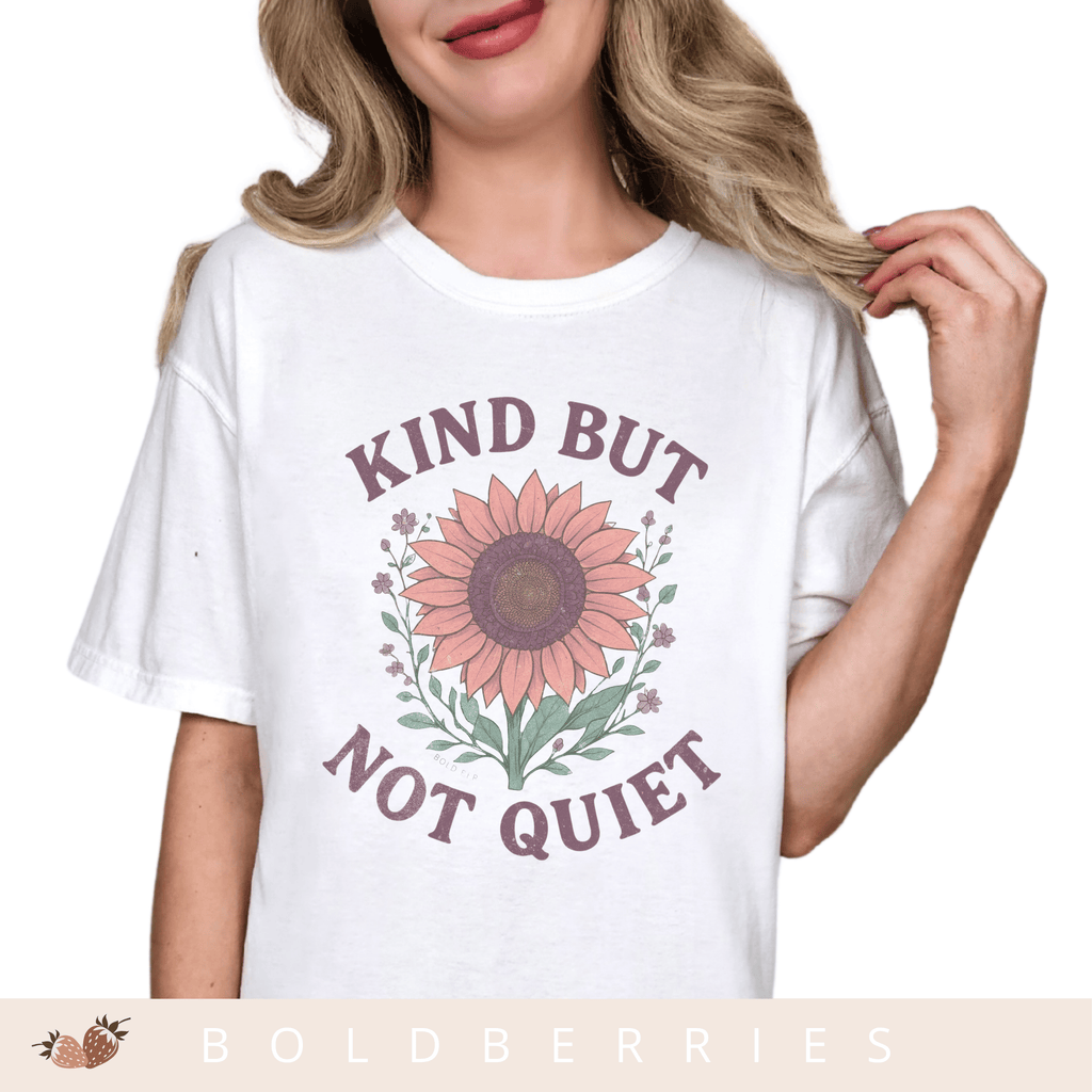 Kind But Not Quiet - Adult T-Shirt