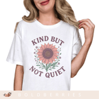 Kind But Not Quiet - Adult T-Shirt