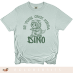 Be Your Own Kinda Dino - Adult T-Shirt