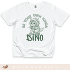 Be Your Own Kinda Dino - Adult T-Shirt