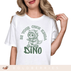 Be Your Own Kinda Dino - Adult T-Shirt