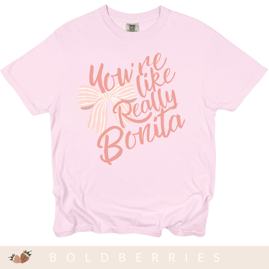 You're Like Really Bonita - Adult T-Shirt