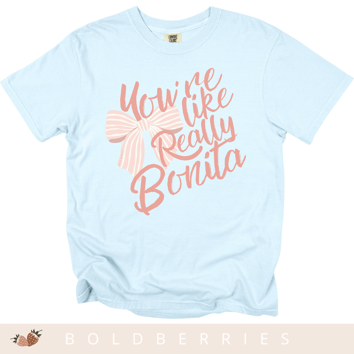 You're Like Really Bonita - Adult T-Shirt