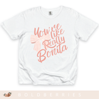 You're Like Really Bonita - Adult T-Shirt