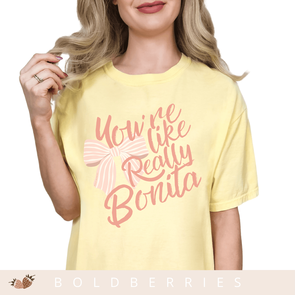 You're Like Really Bonita - Adult T-Shirt