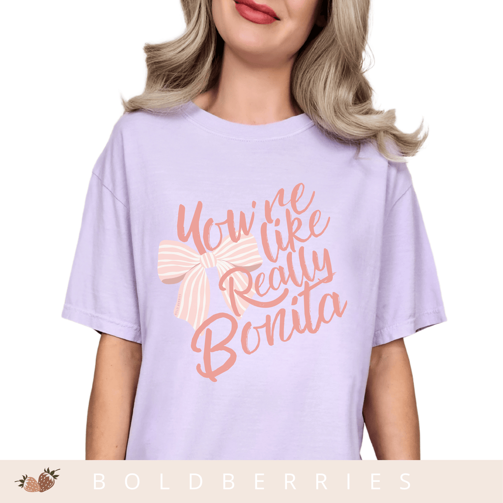 You're Like Really Bonita - Adult T-Shirt