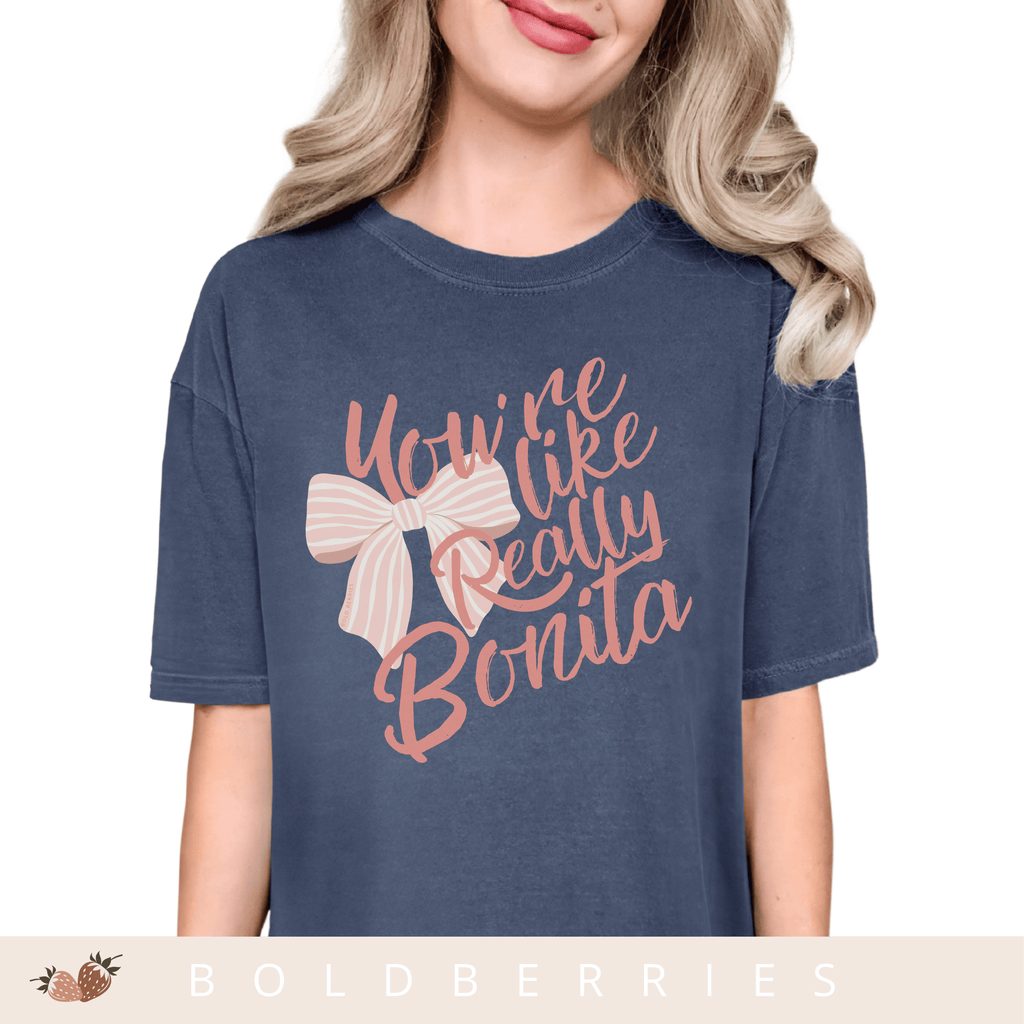You're Like Really Bonita - Adult T-Shirt