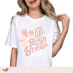 You're Like Really Bonita - Adult T-Shirt
