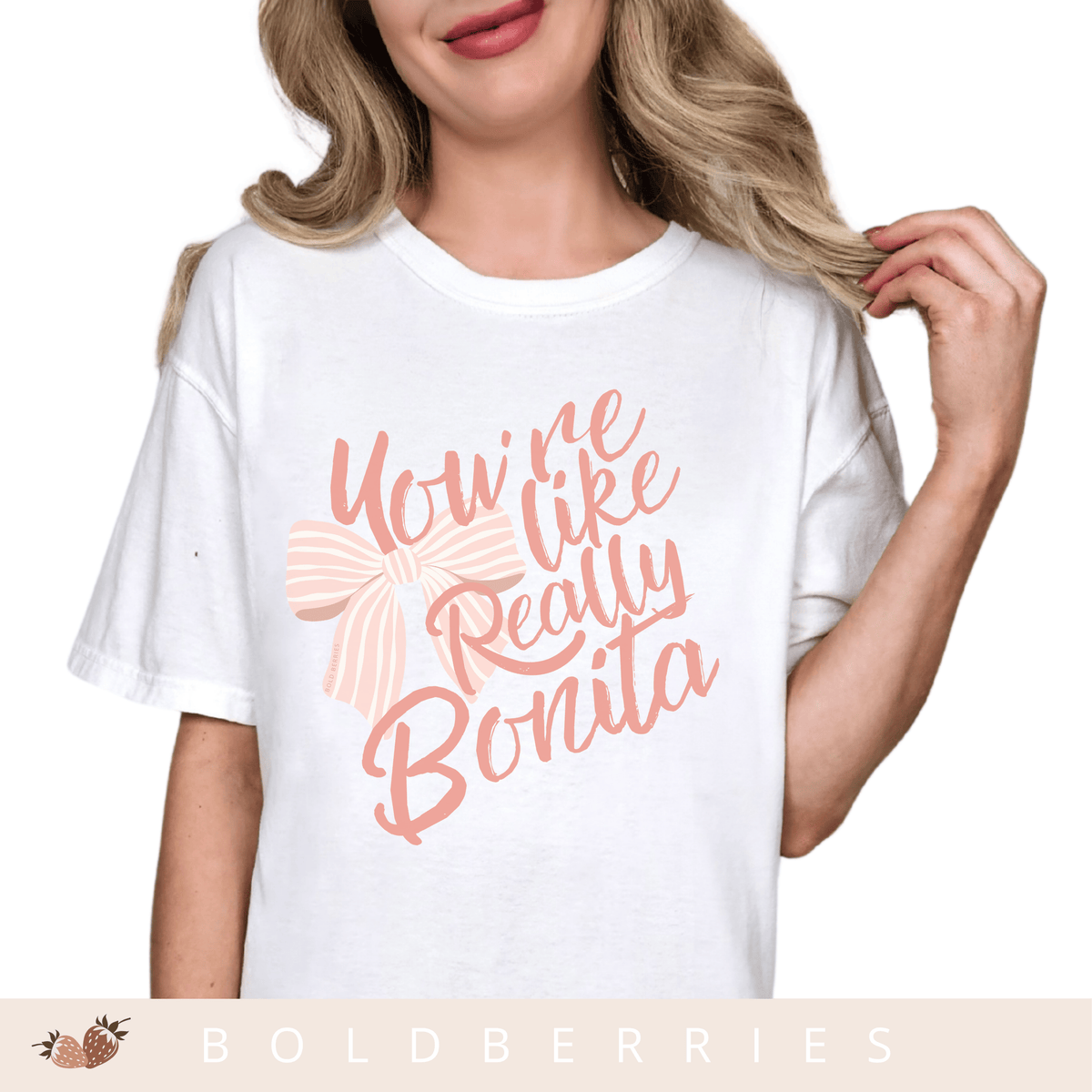 You're Like Really Bonita - Adult T-Shirt