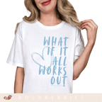 What If It All Works Out - Adult T-Shirt