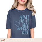 What If It All Works Out - Adult T-Shirt