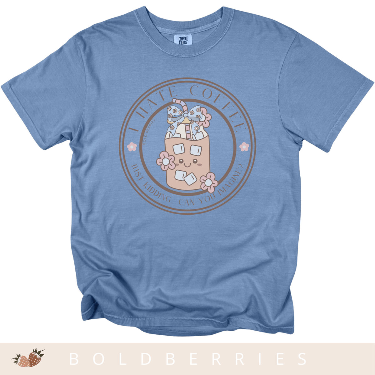 I Hate Coffee.. Just Kidding, Can You Imagine? - Adult T-Shirt