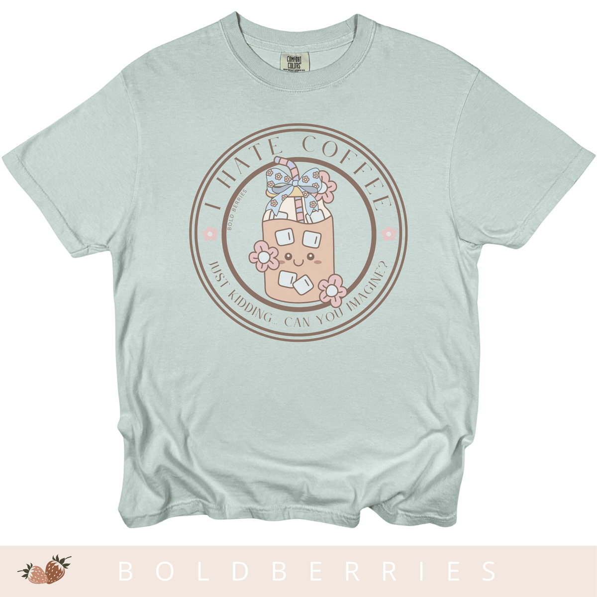 I Hate Coffee.. Just Kidding, Can You Imagine? - Adult T-Shirt